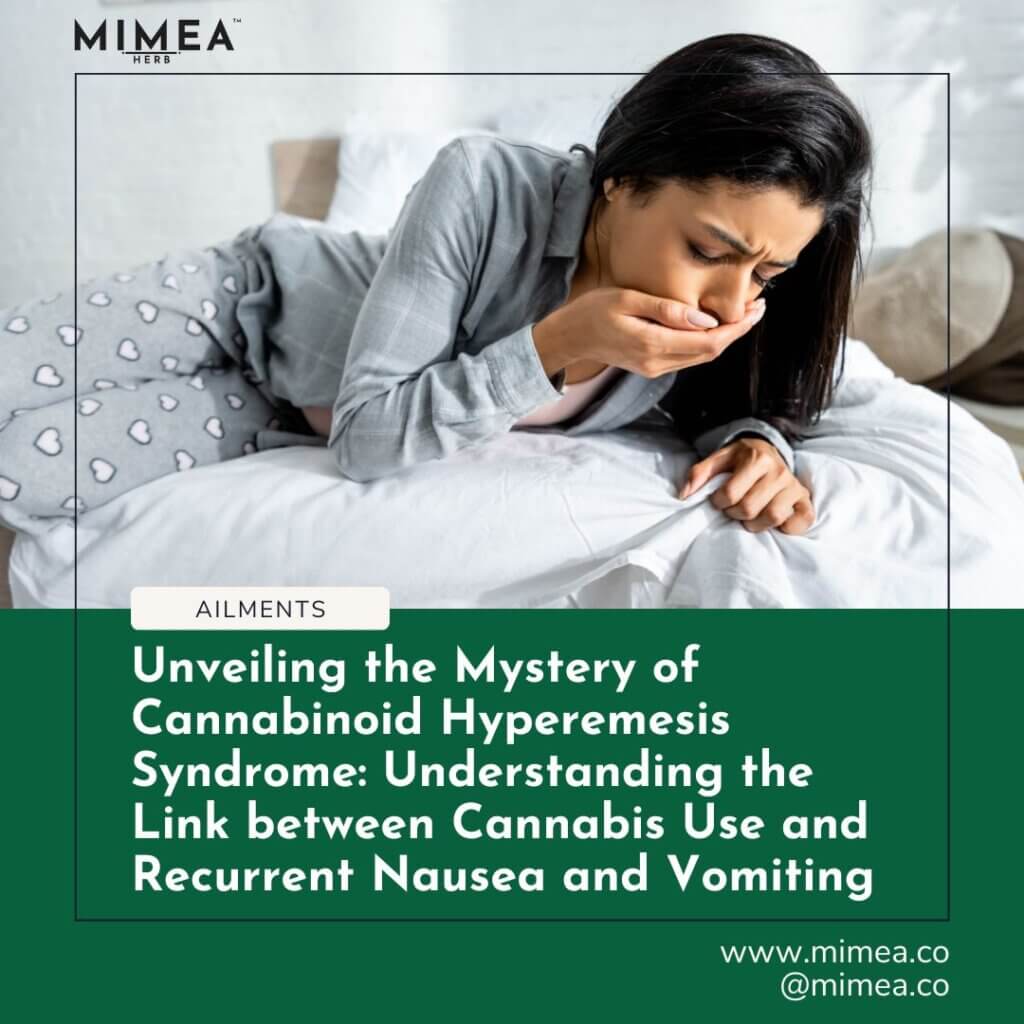Unveiling the Mystery of Cannabinoid Hyperemesis Syndrome: Understanding the Link between Cannabis Use and Recurrent Nausea and Vomiting